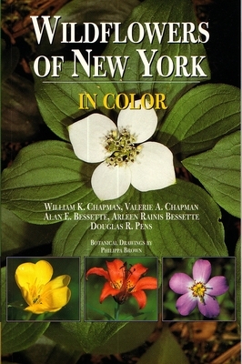 Wildflowers of New York in Color by William Chapman, Valerie A. Chapman, Alan Bessette