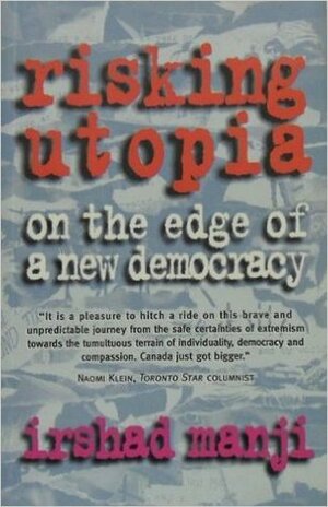 Risking Utopia: On the Edge of a New Democracy by Irshad Manji