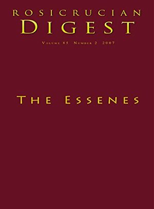 The Essenes: Digest by H. Spencer Lewis, Robert Feather, Rosicrucian Order AMORC, Michael Wise, Martina Hill, Richard A. Schultz