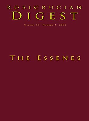 The Essenes: Digest by Rosicrucian Order AMORC, Richard A. Schultz, H. Spencer Lewis, Martina Hill, Michael Wise, Robert Feather