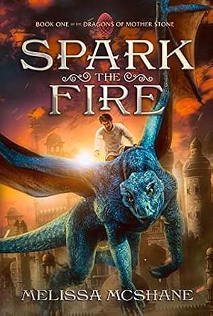 Spark the Fire by Melissa McShane