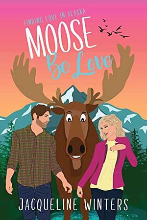 Moose Be Love by Jacqueline Winters