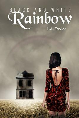 Black and White Rainbow by L. A. Taylor
