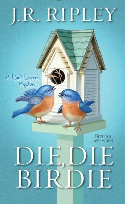 Die, Die Birdie by J. R. Ripley