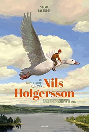 De wonderbare reis van Nils Holgersson by Selma Lagerlöf, Martijn van der Linden, Bette Westera