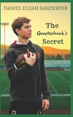 The Quarterback's Secret by Daniel Elijah Sanderfer