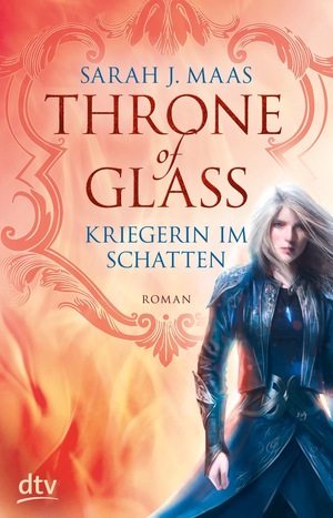 Throne of Glass - Kriegerin im Schatten by Sarah J. Maas