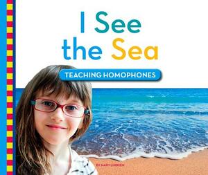 I See the Sea: Teaching Homophones by Mary Lindeen