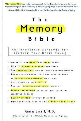 The Memory Bible: An Innovative Strategy for Keeping Your Brain Young by Gary Small