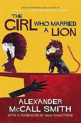 The Girl Who Married a Lion: And Other Tales from Africa by Alexander McCall Smith