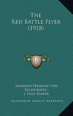 The Red Battle Flyer (1918) by Manfred von Richthofen, J. Ellis Barker, C.G. Grey