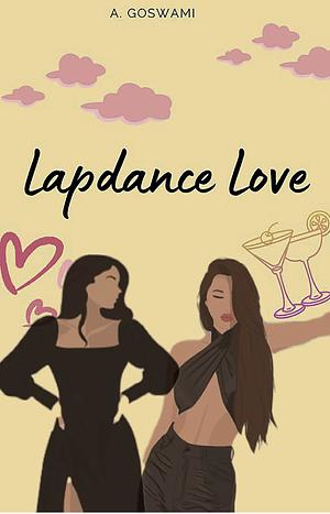 Lapdance Love by A. Goswami