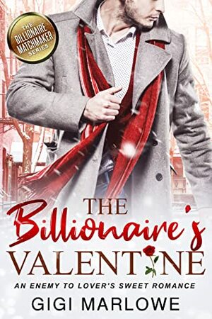 The Billionaire's Valentine: An Enemies to Lovers Sweet Romance by Gigi Marlowe