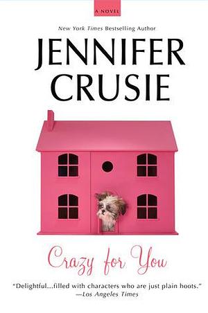 Crazy for You: A Novel by Jennifer Crusie, Jennifer Crusie