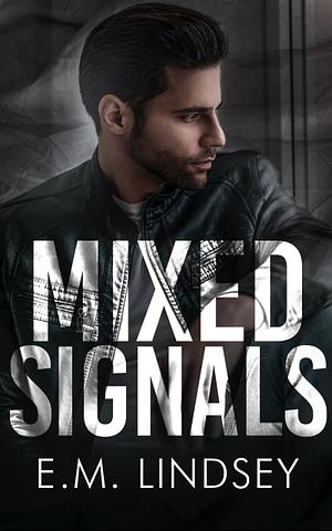 Mixed Signals  by E.M. Lindsey