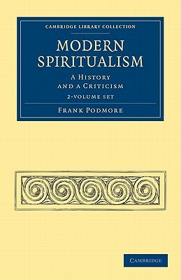 Modern Spiritualism - 2 Volume Set by Frank Podmore