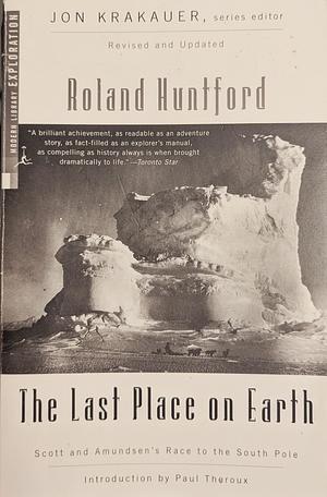 Scott and Amundsen: The Last Place on Earth by Roland Huntford, Roland Huntford