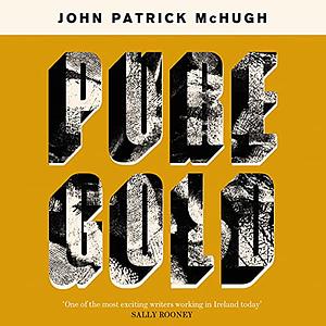 Pure Gold: Stories by John Patrick McHugh