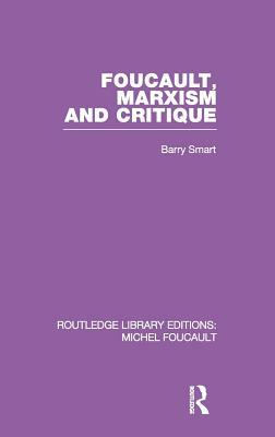 Foucault, Marxism and Critique by Barry Smart