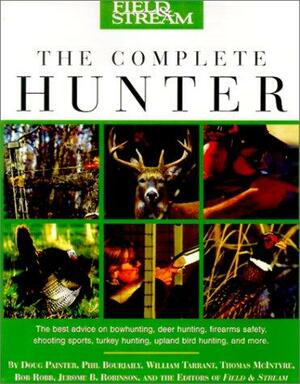 The Complete Hunter by Thomas McIntyre, Bob Robb, William Tarrant, Doug Painter, Philip Bourjaily
