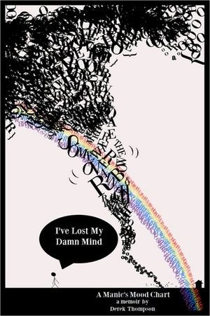 Somewhere Over the Rainbow, I've Lost My Damn Mind: A Manic's Mood Chart by Derek Thompson