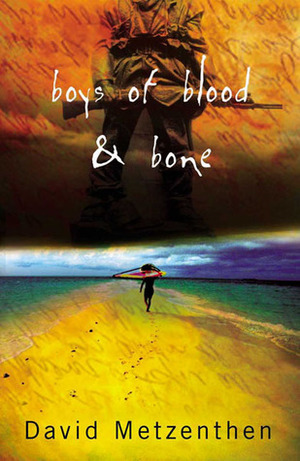 Boys of Blood & Bone by David Metzenthen