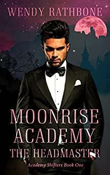 Moonrise Academy: The Headmaster by Wendy Rathbone