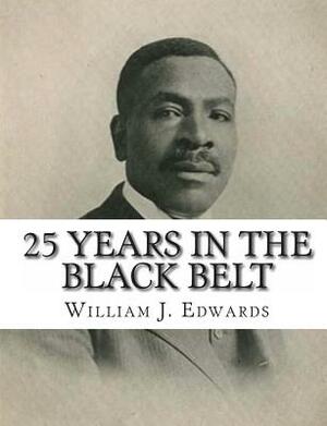 25 Years in the Black Belt by William J. Edwards