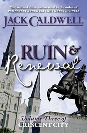 Ruin and Renewal: Volume Three of Crescent City by Jack Caldwell