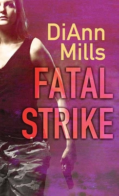 Fatal Strike by DiAnn Mills