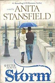Shelter from the Storm by Anita Stansfield