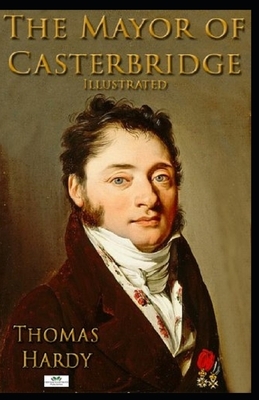 The Mayor of Casterbridge Illustrated by Thomas Hardy