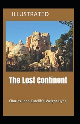 The Lost Continent Illustrated by C. J. Cutcliffe Hyne