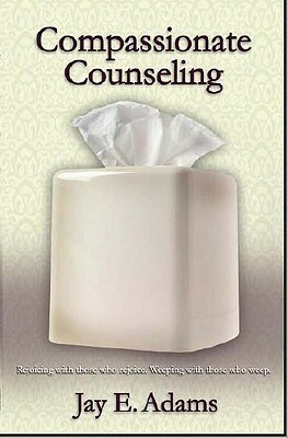 Compassionate Counseling by Jay E. Adams