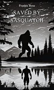 Saved by Sasquatch by Frankie Rose