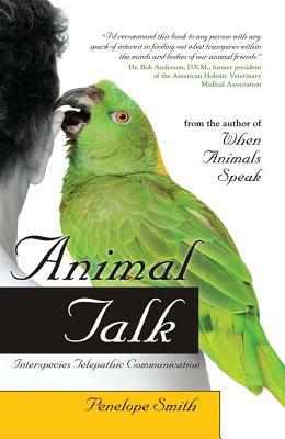 Animal Talk: Interspecies Telepathic Communication by Penelope Smith