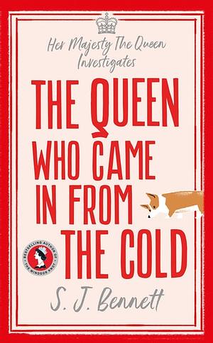 The Queen Who Came in from the Cold by S. J. Bennett