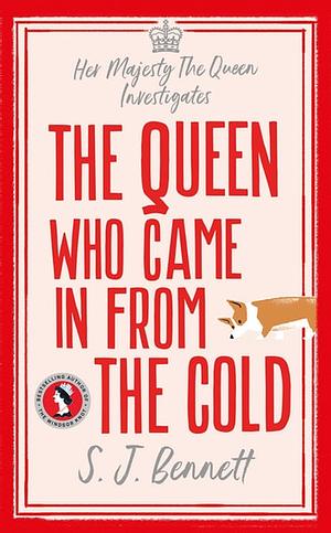 The Queen Who Came in from the Cold by S.J. Bennett