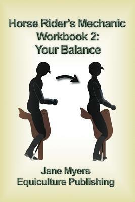 Horse Rider's Mechanic Workbook 2: Your Balance by Jane Myers