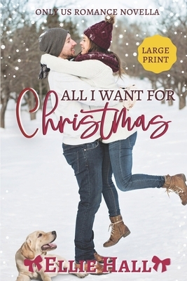 All I Want for Christmas by Ellie Hall
