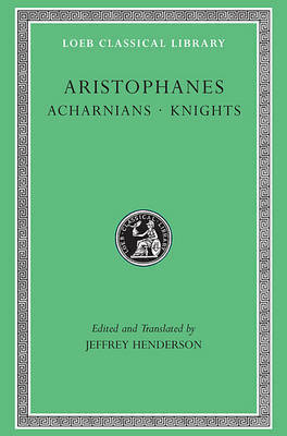 Acharnians/Knights by Jeffrey Henderson, Aristophanes