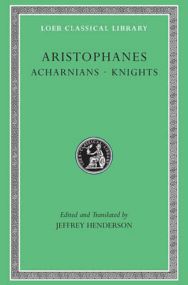 Acharnians/Knights by Aristophanes, Jeffrey Henderson