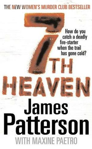 7th Heaven: A deadly fire-starter - and a trail gone cold... by Maxine Paetro, James Patterson