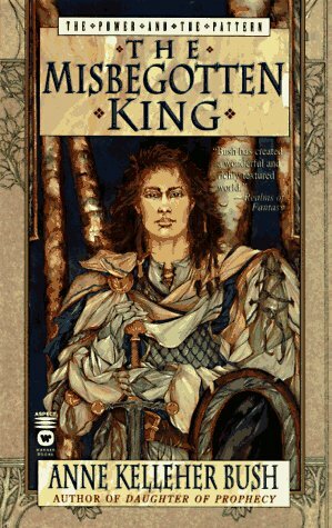 The Misbegotten King by Anne Kelleher Bush