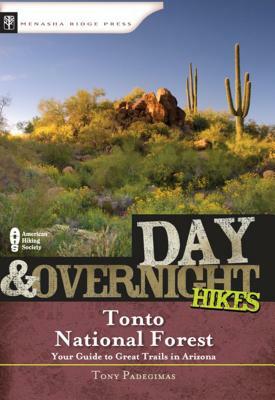 Day and Overnight Hikes: Tonto National Forest by Tony Padegimas