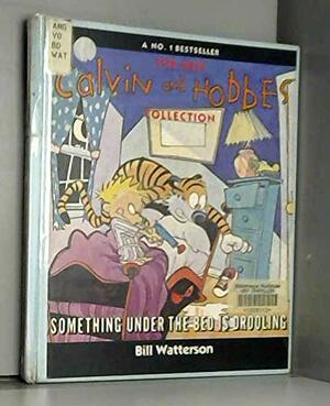 Something Under the Bed Is Drooling: A Calvin and Hobbes Collection by Bill Watterson