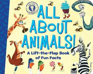 All about Animals!: A Lift-The-Flap Book of Fun Facts by Hannah Eliot