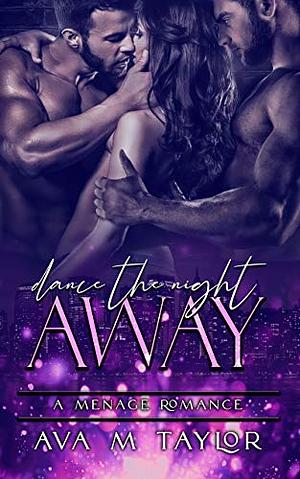 Dance the Night Away by Ava M Taylor