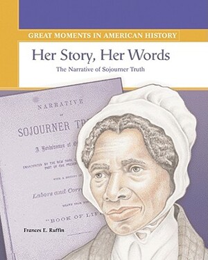 Her Story, Her Words: The Narrative of Sojourner Truth by Frances E. Ruffin