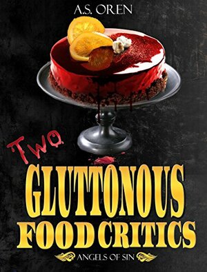 Two Gluttonous Food Critics by A.S. Oren